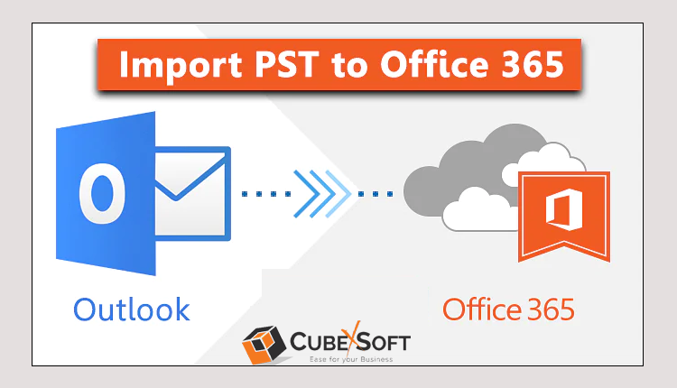 How to Perform Outlook PST File to Office 365 Cloud Account?