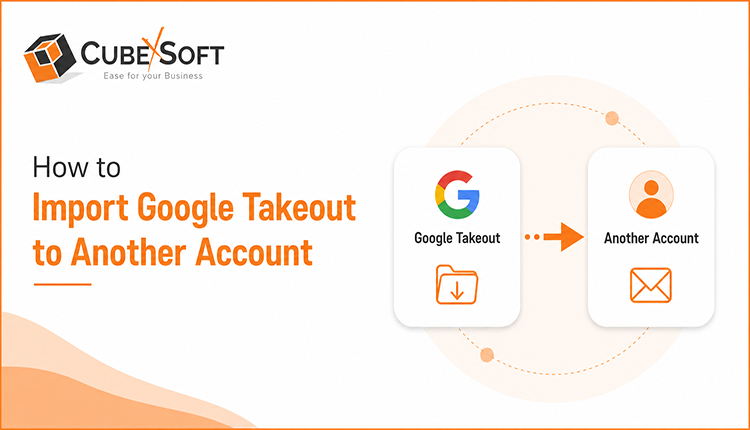 import google takeout to another account